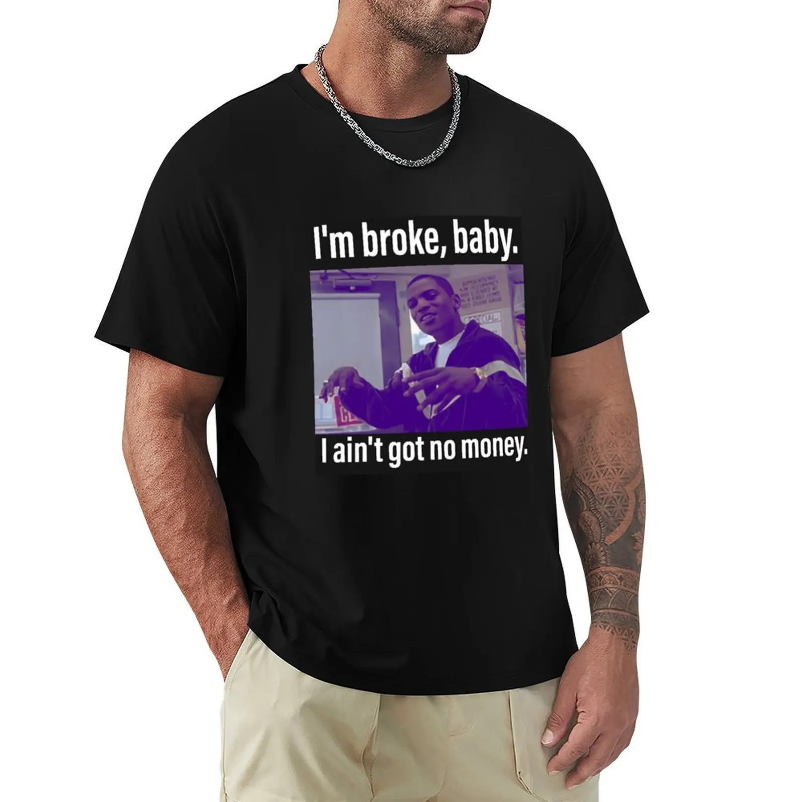 Money mitch 001 I'm Broke, baby. I ain't got no money T-Shirt Plus Size Basic Short Sleeve Top