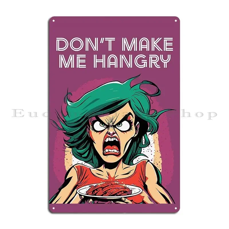 Don T Make Me Hangry Metal Plaque Poster Retro Club Wall Cave Printed Cave Tin Sign Poster