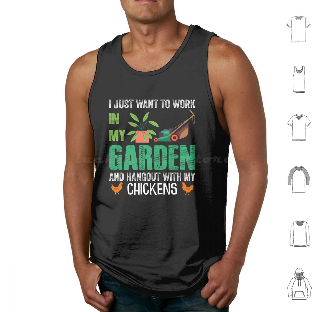 I Just Want To Work In My Garden And Hang Out With My Chickens , Trending Best Selling Tank Tops Print Cotton I Just Want