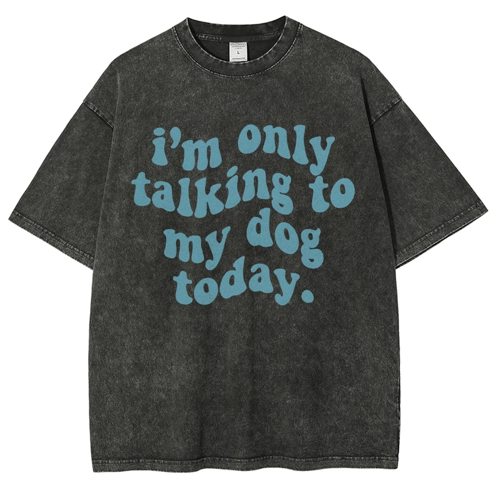 

luxury brand t-shirt i'm only talk to my dog today lettering short sleeve women's oversize sleeveless t-shirt Streetwear