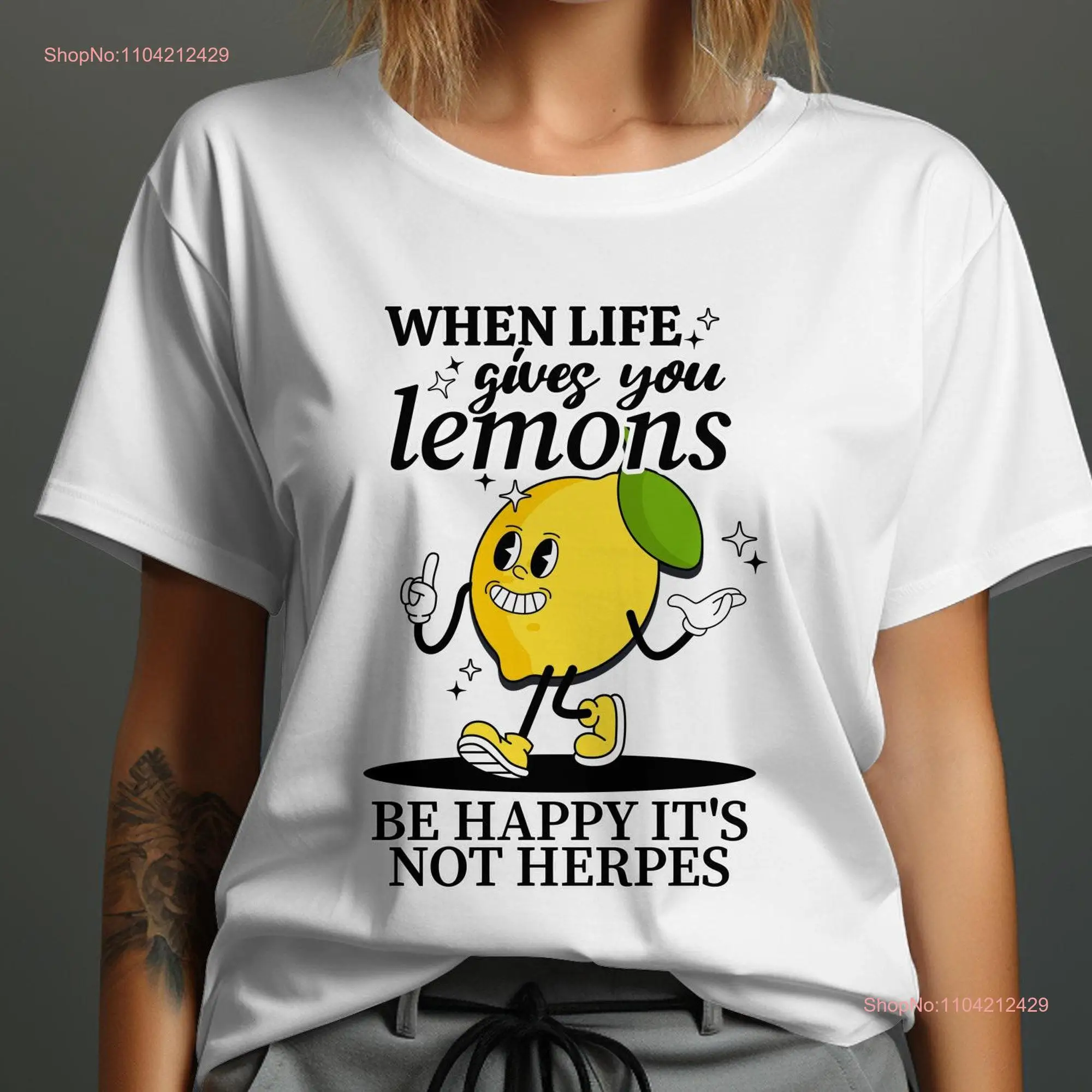 When Life Gives You Lemons Be Happy It's Not Herpes Funny Lemon T shirt Humorous Quote Sarcastic long or short sleeves