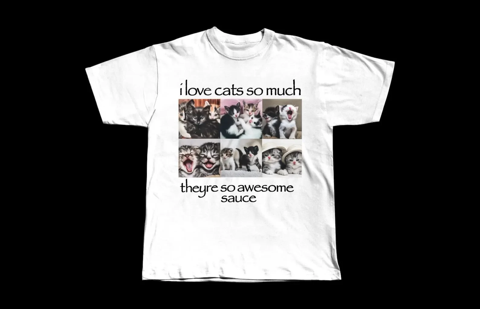 I Love Cats Theyre So Awesome Sauce T-shirt Osamason Cotton Tee Nettspend Che 2hollis