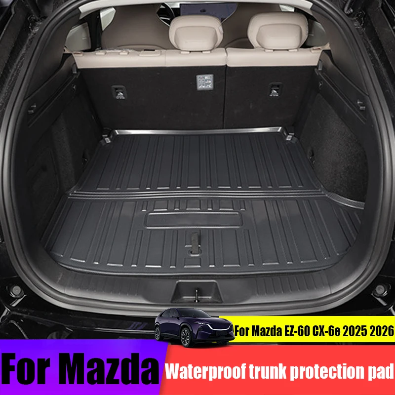 

Водонепроницаемая защитная накладка для багажника Mazda EZ-60 CX-6e 2025-2026, аксессуары для декора салона автомобиля, модифицированные детали, защита от загрязнений