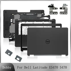 New For Dell Latitude 5470 E5470 Laptop LCD Back Cover Front Bezel Hinges Palmrest Bottom Case Top Rear Lid Housing Case Black