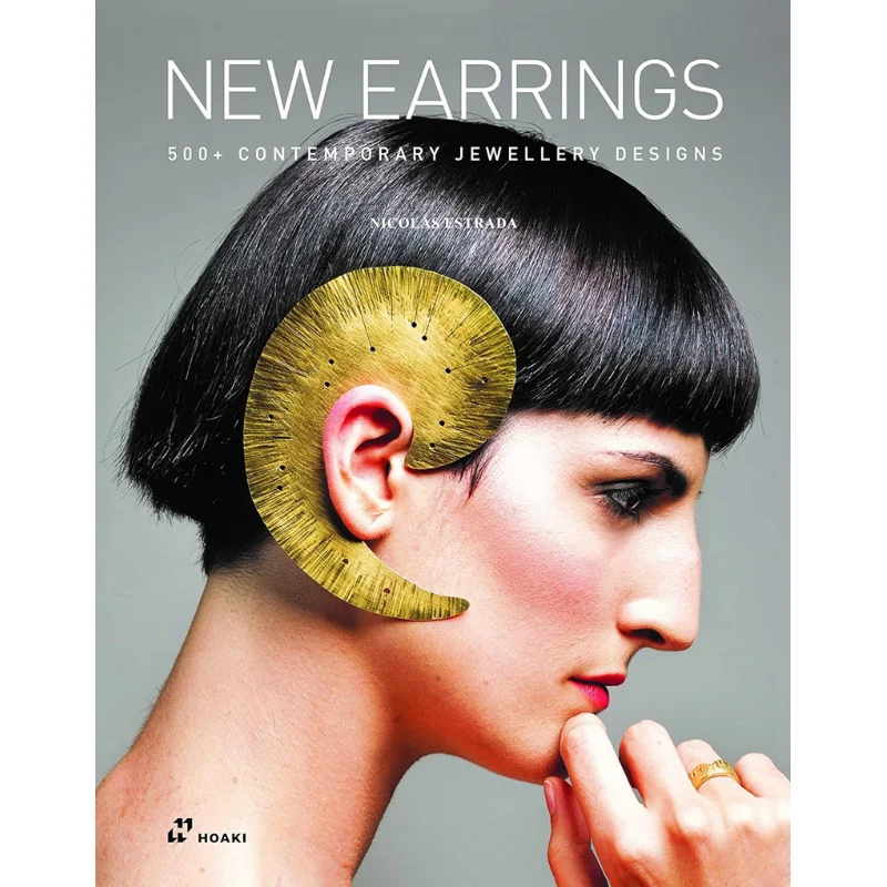 New Earrings 500 Contemporary Jewellery Designs Nicol S Estrada Hoaki 9788419220516 Book