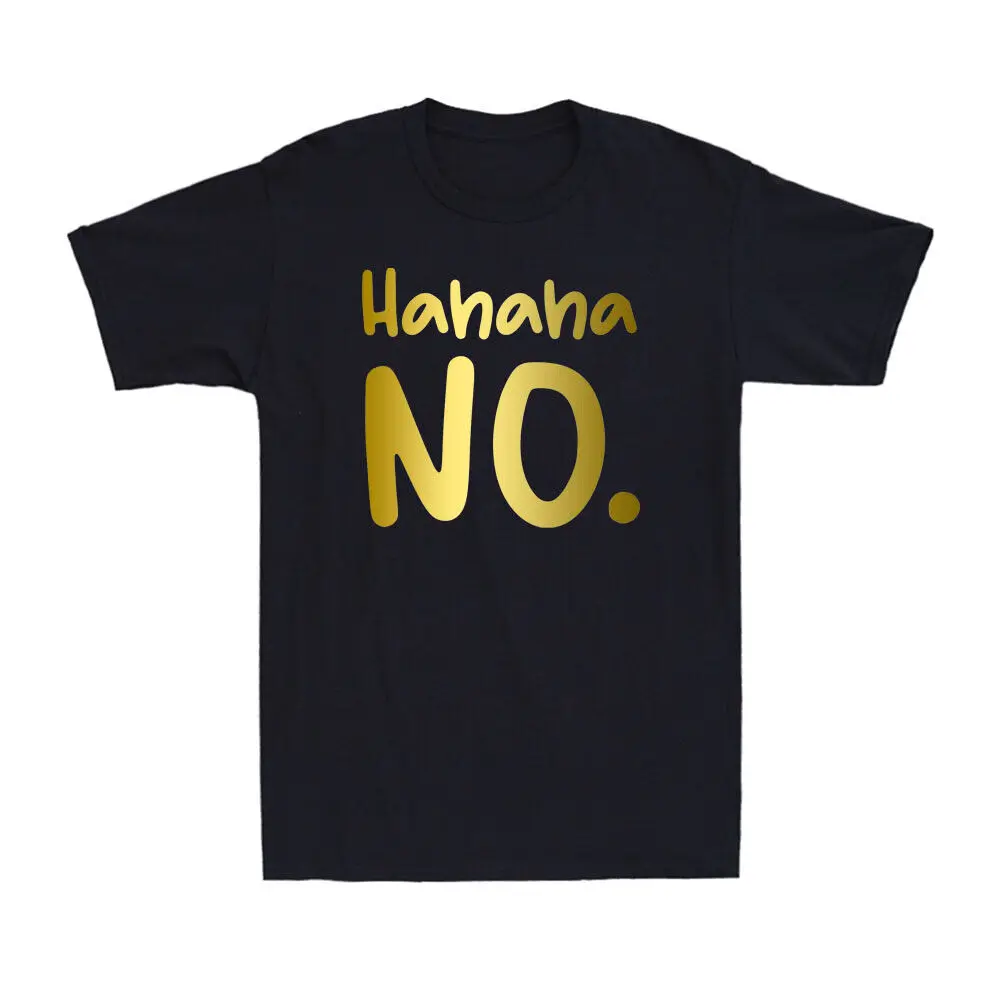 Hahaha NO - Funny Sarcastic Gift Work Uni Introvert Golden Print Men's T-Shirt