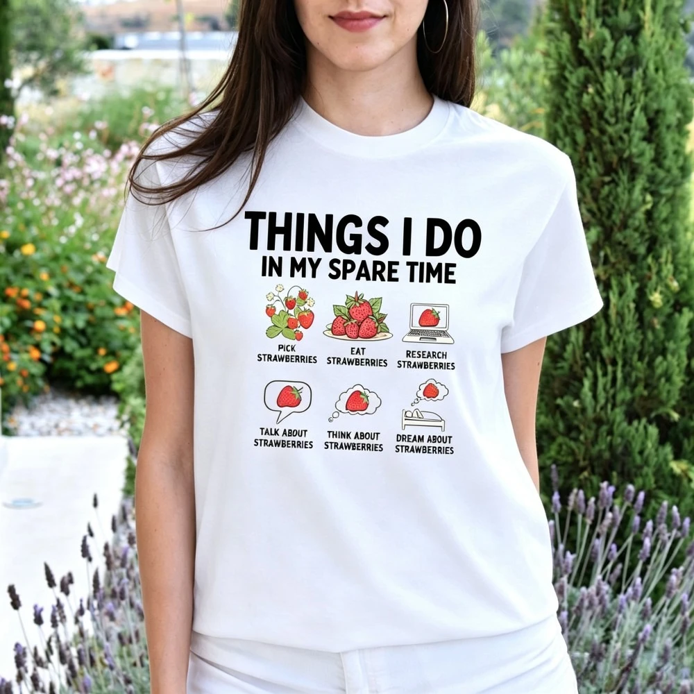 Strawberry T Shirt Women Men Fruit Lover Graphic Tee Things I Do in Spare Time Casual Tops Streetwear Daily Wear Fashion Top