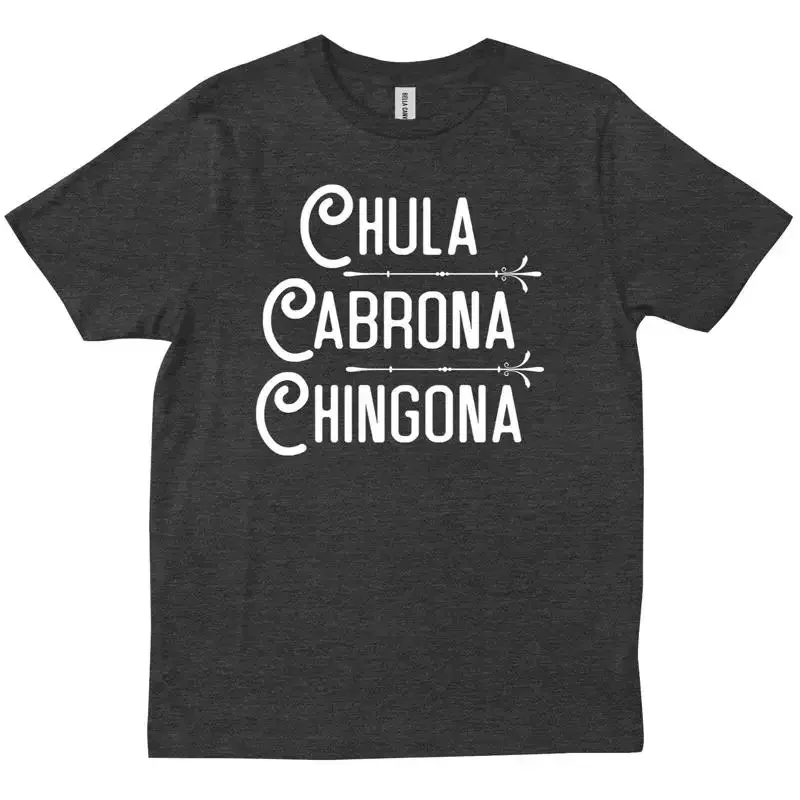 Chula Cabrona Chingona Mexican Latina AF Chicana Girl Power Spanish T shirt