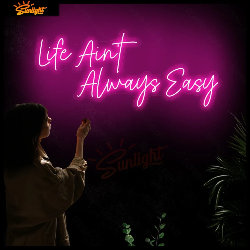 Custom Life Ain't Always Easy Neon Sign Neon Light Led Lights For Home Bedroom Wall Hanging Decoration Birthday Wedding Gift