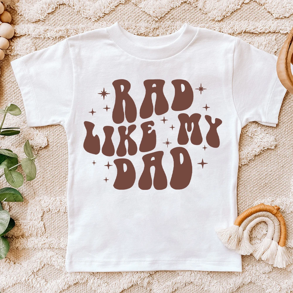 Rad Like My Dad Toddler Shirt Funny Retro Kids Shirt Boys Girls Clothes Summer Child Short Sleeve T-shirt Children Kid Outfits