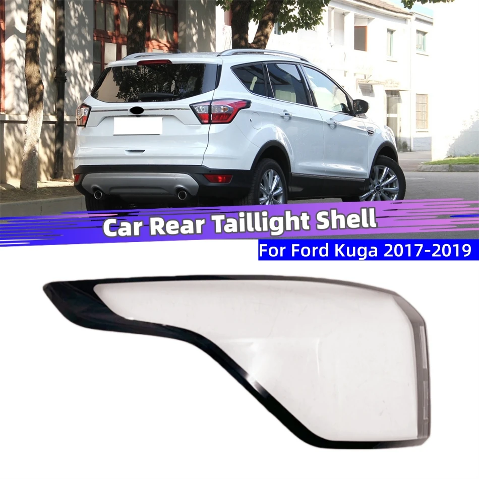 For Ford Kuga 2017 2018 2019 Car Interior Spare Parts Replacement Car Lights Shell Lampshade Caps Car Taillight Lens Cover