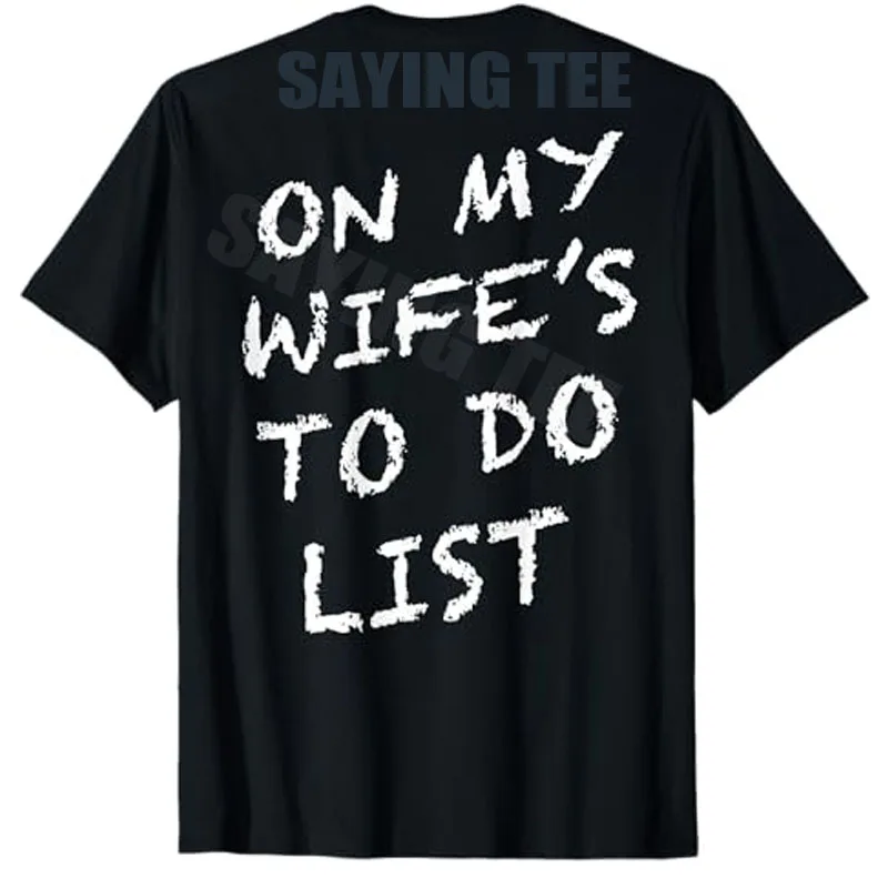 On My Wife's To Do List Funny Husband T-Shirt Y2k Men's Fashion Personalized Sarcastic Saying Tee Novelty Gift Joke Graphic Tops