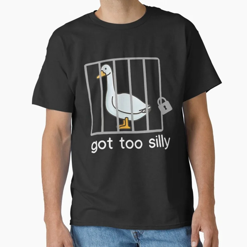 

Got Too Silly Goose meme Funny t shirt for men Large size Tops S-6XL 100% cotton printed Clothes