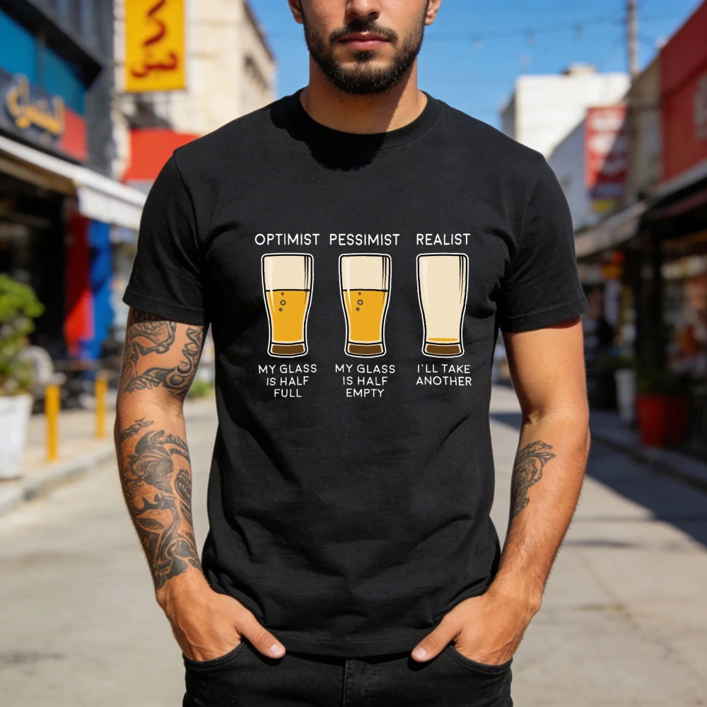 Optimist Pessimist Realist Beer Glass Humor Men T-Shirt Cotton Summer Short Sleeve Casual Fashion Top Gift for Him