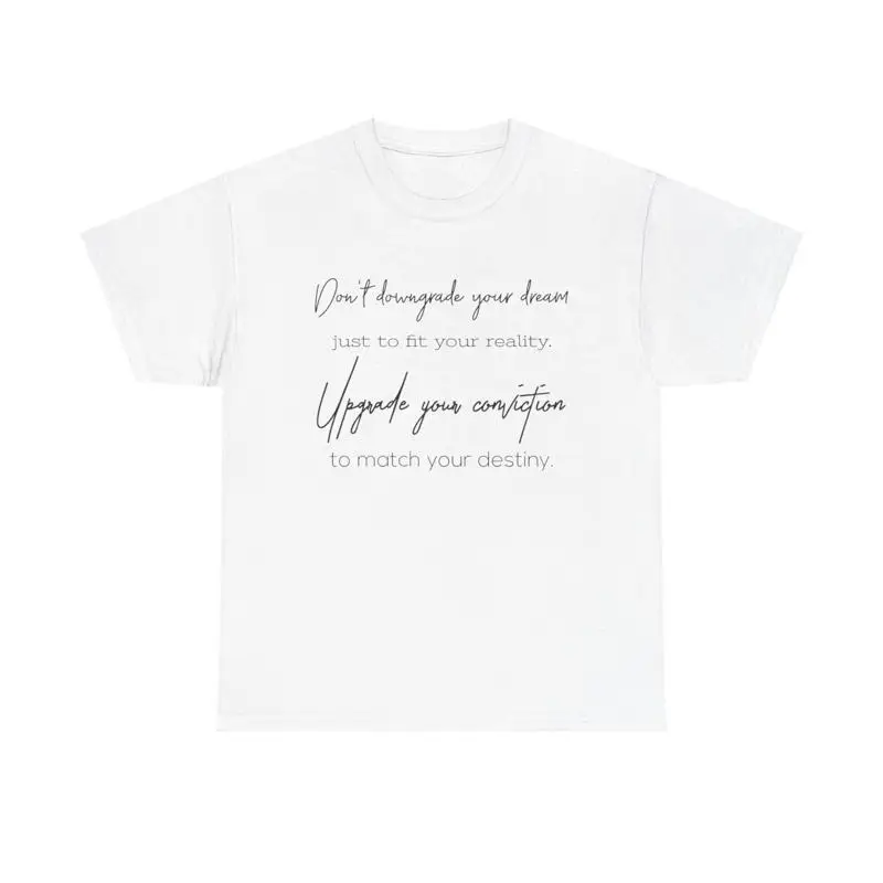 Améliorez votre Conviction T Shirt citation de motivation ambition rêves objectifs