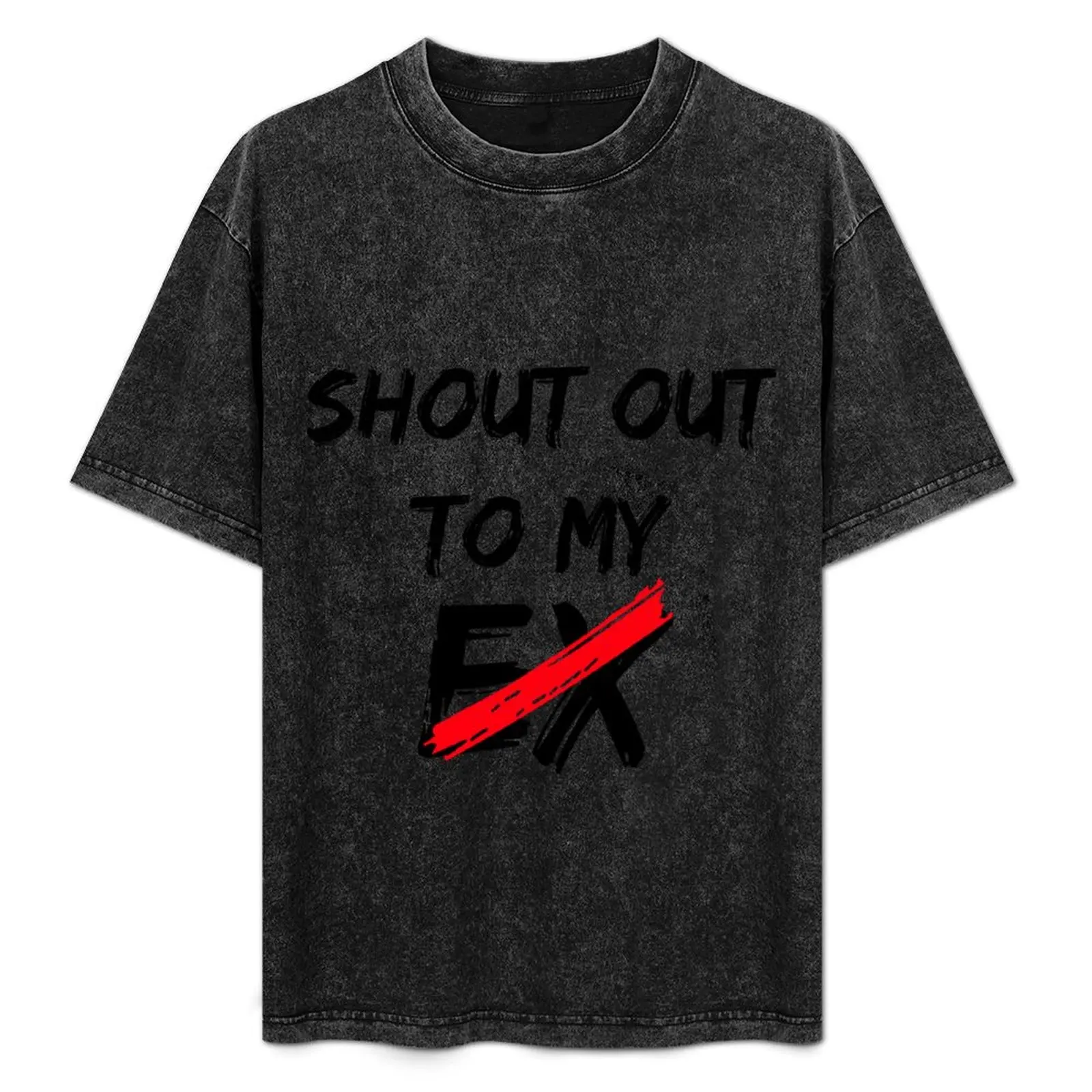 

Shout out to my ex T-Shirt shirts graphic cheap stuff summer top designer shirts t shirt men