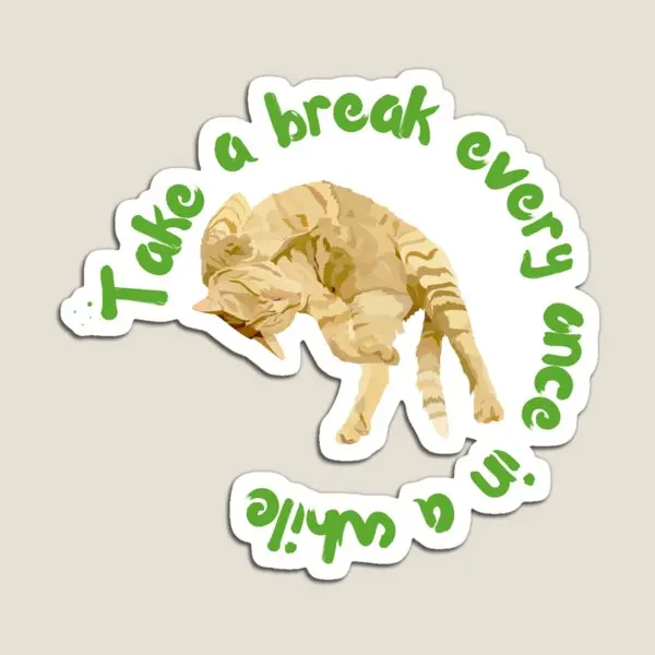 Take A Break Every Once In A While  Magnet Magnetic for Fridge Organizer Toy Kids Holder Stickers Home Funny Cute  Refrigerator