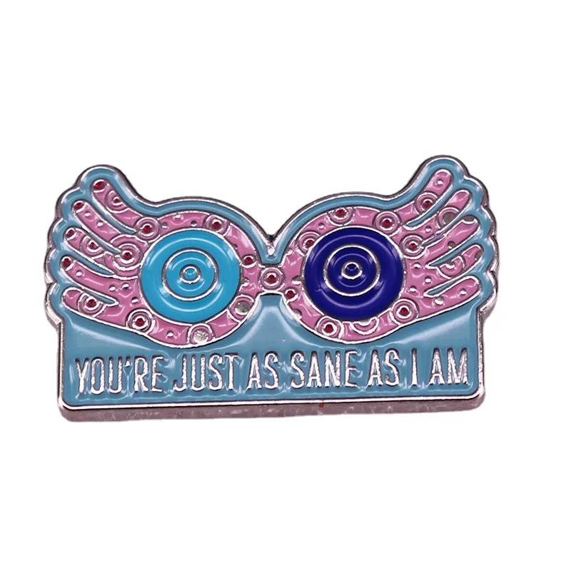 You're Just As Sane As I Am Enamel Pin Lapel Pin for Clothes Brooches on Backpack Briefcase Badge Jewelry Decoration Gifts