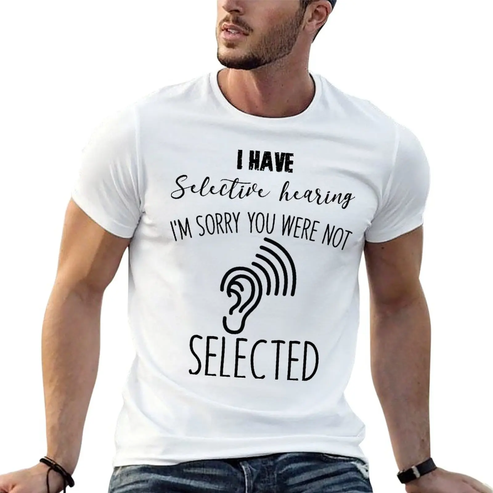 I Have Selective Hearing sorry You Weren't Selected Today T-Shirt Running Performance Short Sleeve Tee
