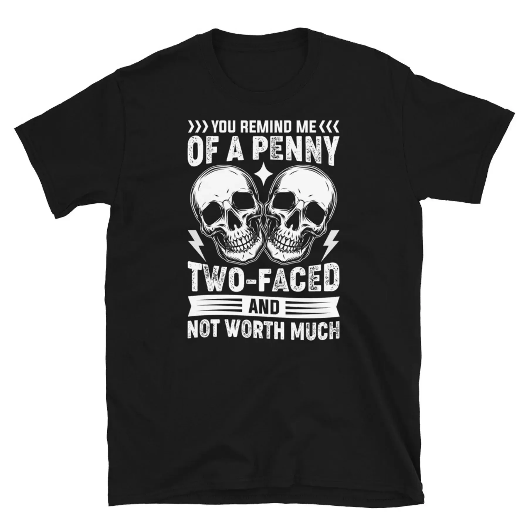 You Remind Me of a Penny Two Faced Not Worth Much Short Sleeve Unisex T Shirt