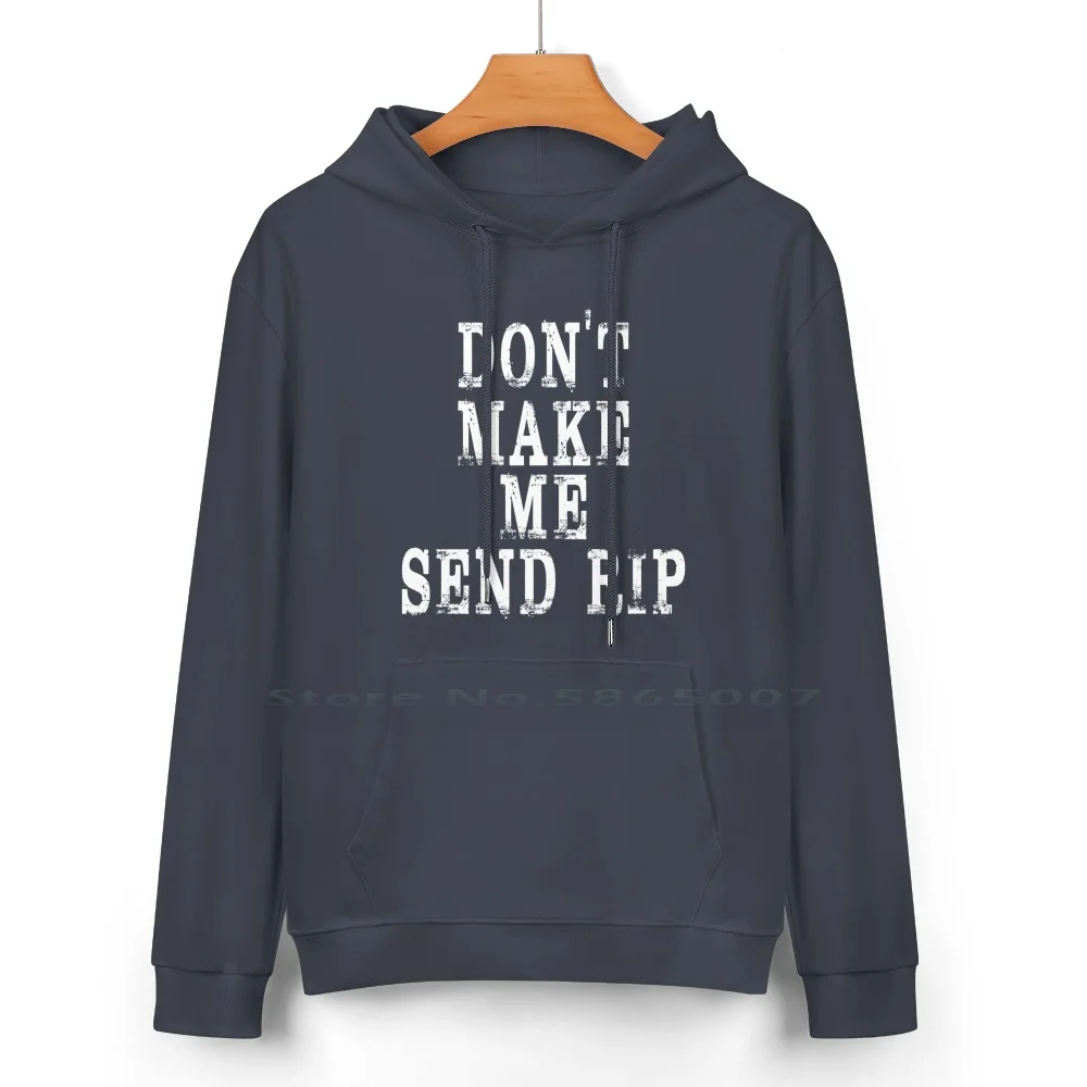 Don't Make Me Send Rip Pure Cotton Hoodie Sweater 24 Colors Dutton Ranch Yellowstone Cowboy Western Wyoming Beth Dutton Lover