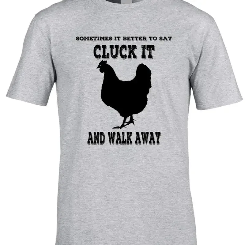 Cluck It Funny T Shirt Don'T Get Angry Party Animal Be Cool Hipster Walk Away