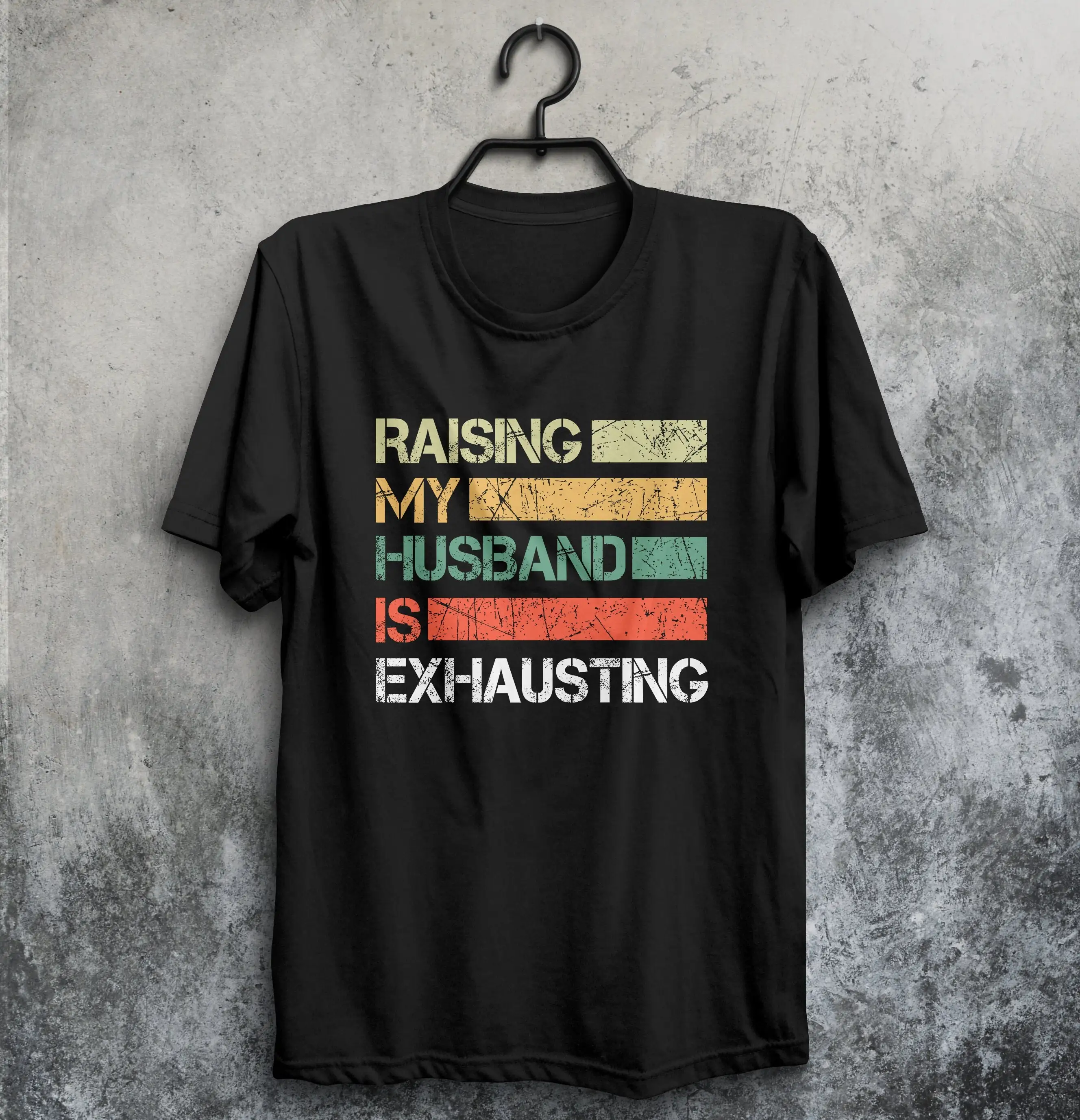 Raising My Husband Is Exhausting T Shirt Funny Marriage For Anniversary Wife S