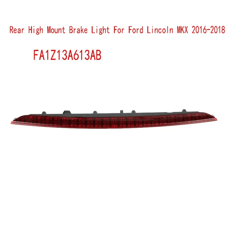 

Rear High Mount Brake Light For Ford Lincoln MKX 2016-2018 3Rd Brake Lamp Stop Light FA1Z13A613AB