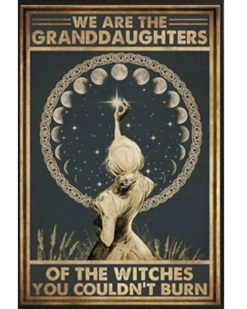 We are The Granddaughters of The Witches You Couldn't Burn Retro Metal Tin Sign Vintage Aluminum Sign for Home Coffee Wall D