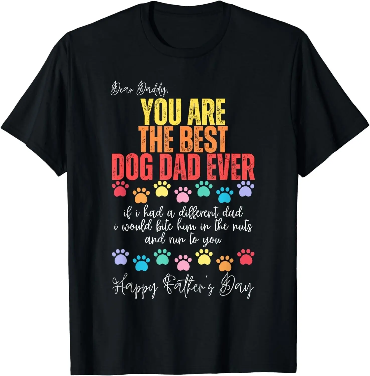 Dear Daddy, You Are The Best Dog Dad Ever Father's Day Dogs Gift Unisex T-Shirt