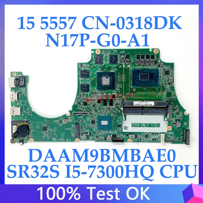 CN-0318DK 0318DK 318DK Mainboard Laptop Motherboard  FOR DELL 5577 With SR32S I5-7300HQ CPU GTX1050 DAAM9BMBAD0 100% Working Wel