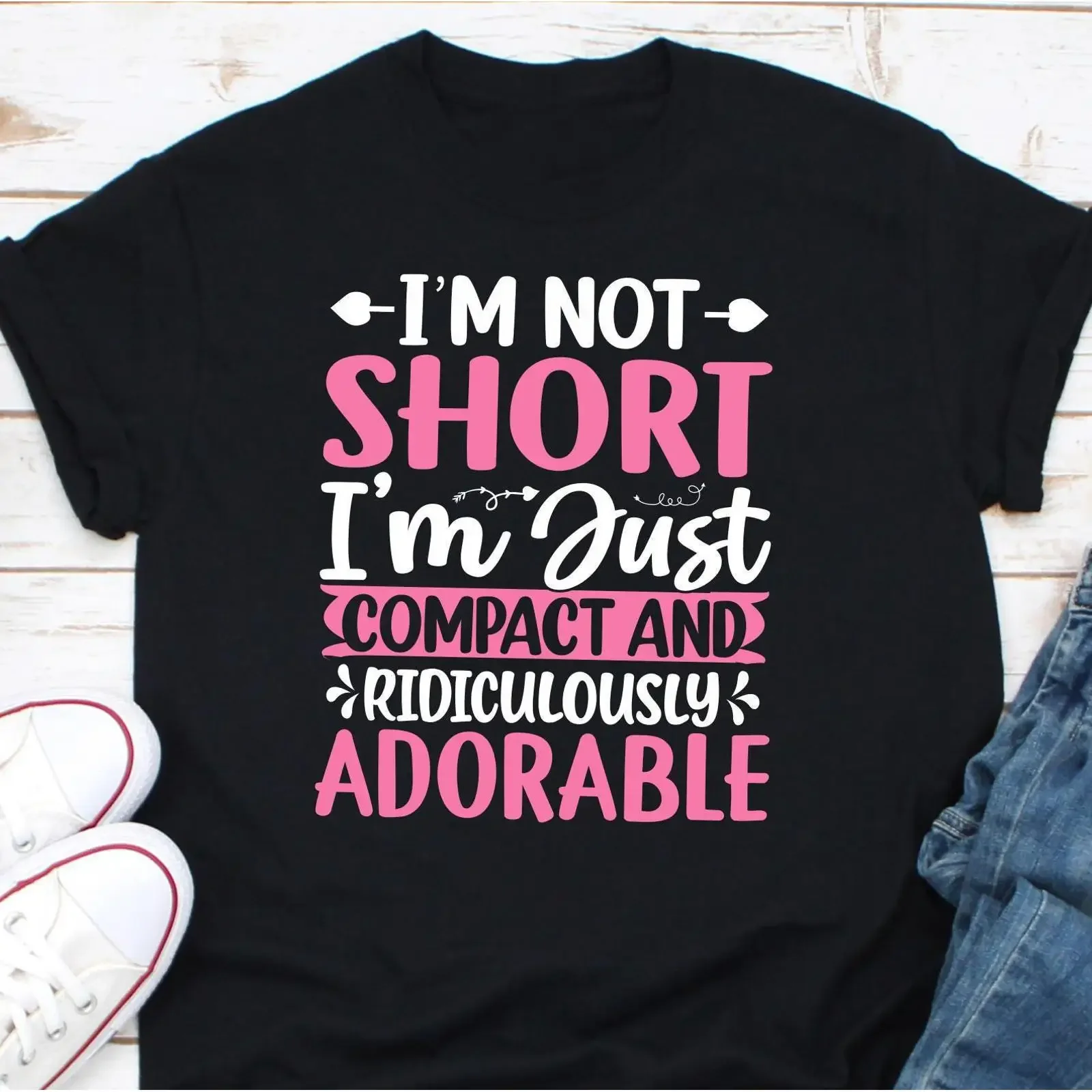 I'm Not Short Just Compact Adorable Funny T Shirt Petite Person Sarcastic Birthday For Friends vintage Washed homme Soft