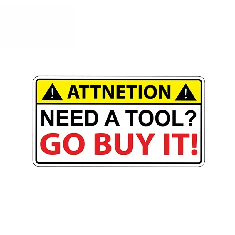 Need A Tool Go Buy It ! Vinyl Sticker Decal Graphic Warning Laugh Joke Prank Funny Toolbox Waterproof Accessories,13cm*6cm