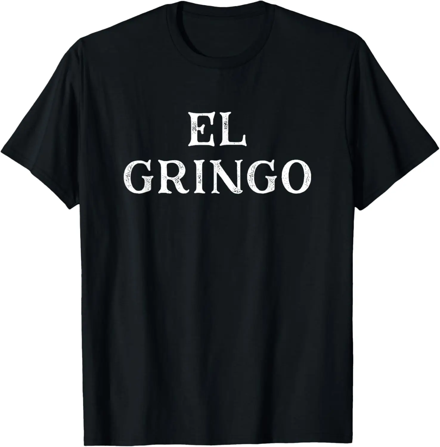

Funny Saying El Gringo Sarcastic Vacations Men Women Dad Gag T-Shirt