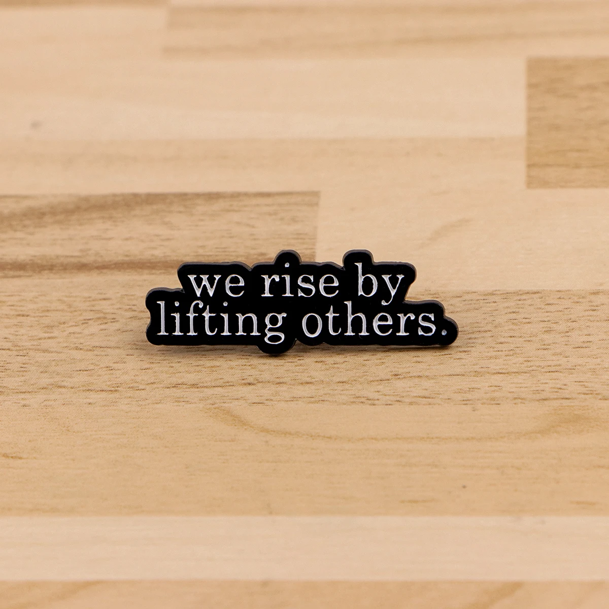 'We Rise By Lfting Others ' Quotes Enamel Pin Phrase Brooch Pines Lapel Pin Badge on Backpack Clothing Accessories Jewelry Gifts