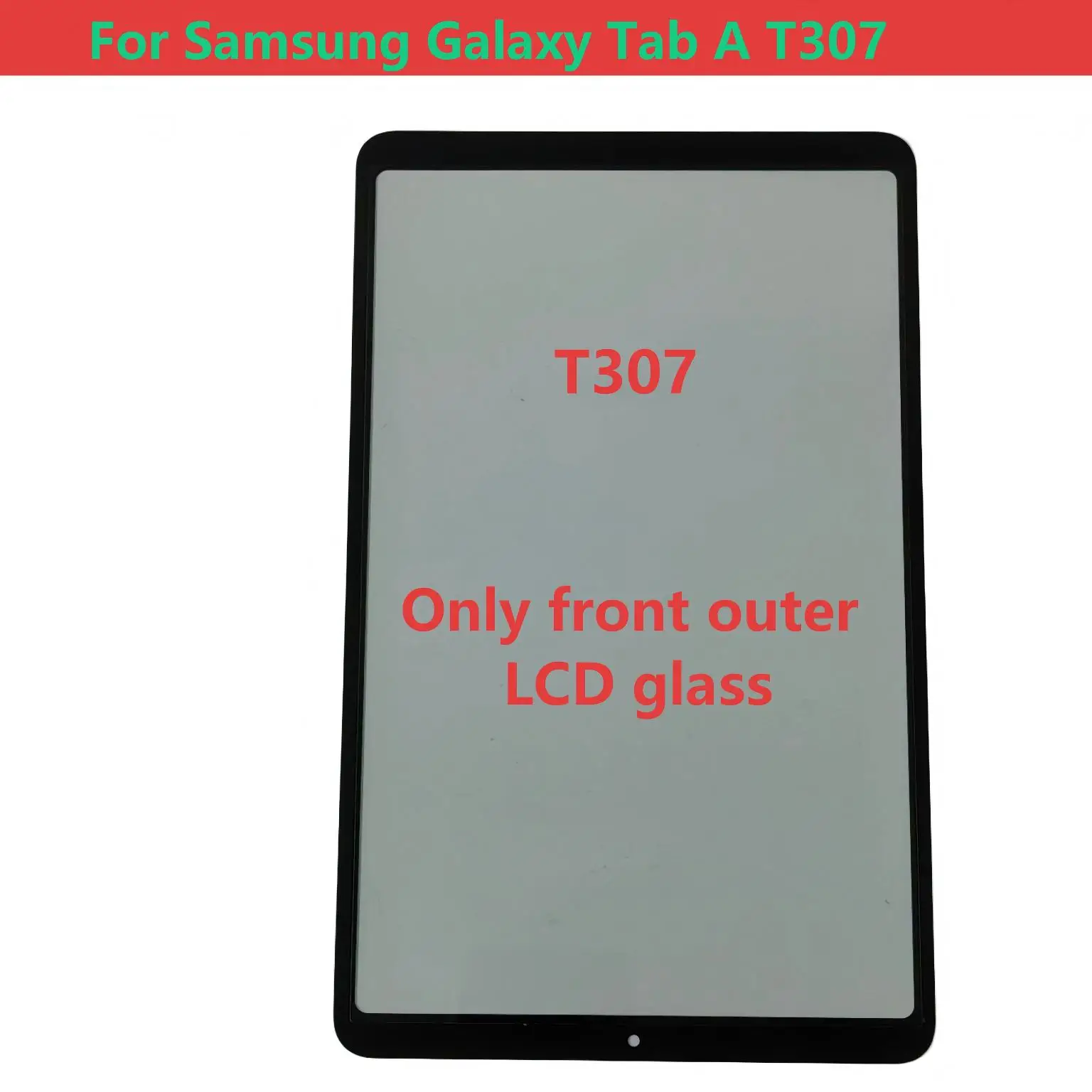 For Samsung Galaxy Tab A T307  Touch Screen Panel Tablet Front Outer Glass Lens With OCA