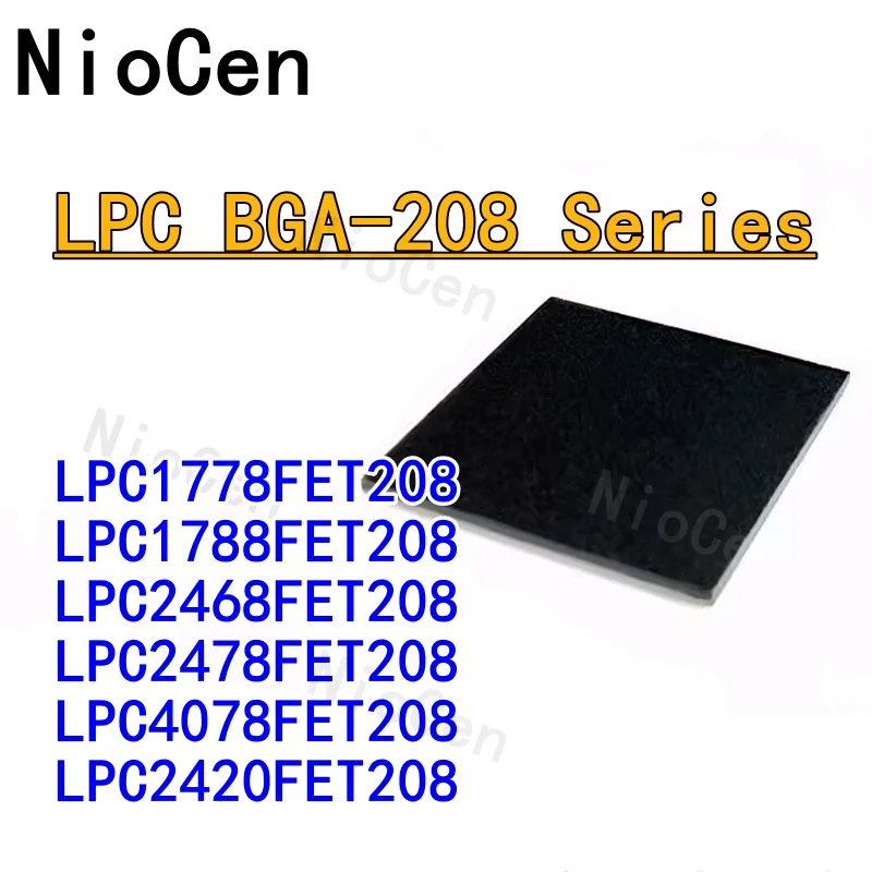 

LPC1778FET208 LPC1788FET208 LPC2468FET208 LPC2478FET208 LPC4078FET208 LPC2420FET208 1778 1788 2468 2478 2420 IC MCU Chip BGA-208