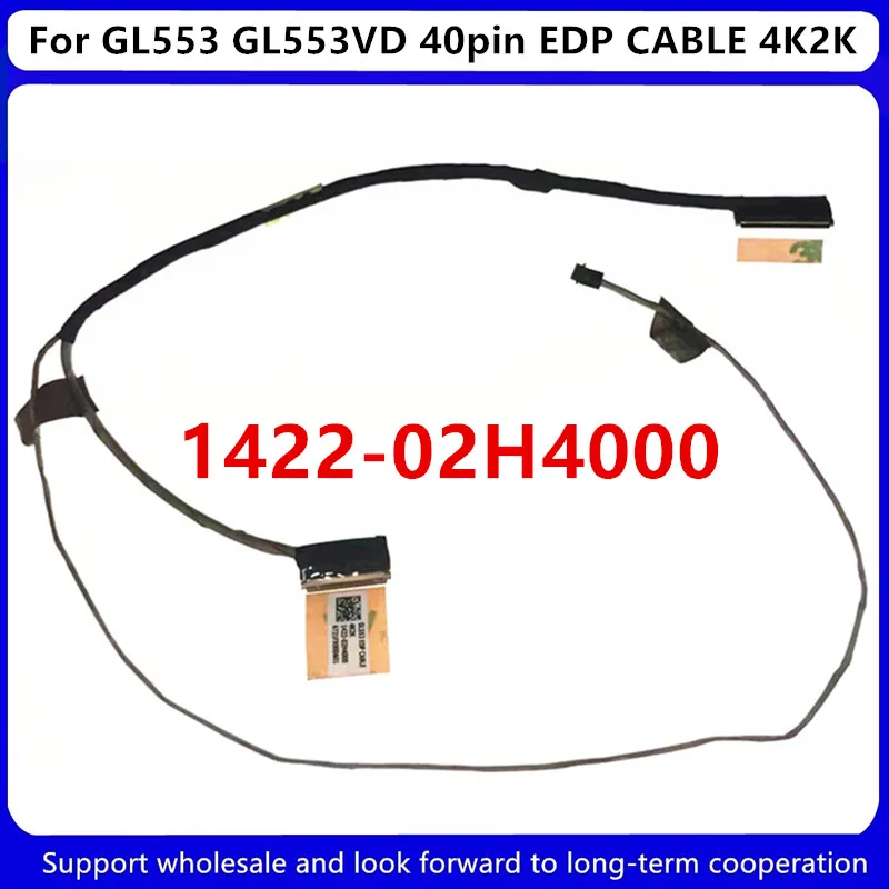 WZSM-cable lcd lvds para ordenador portátil ASUS GL553, GL553VD, 40pin, EDP, 4K2K, 1422-02H4000