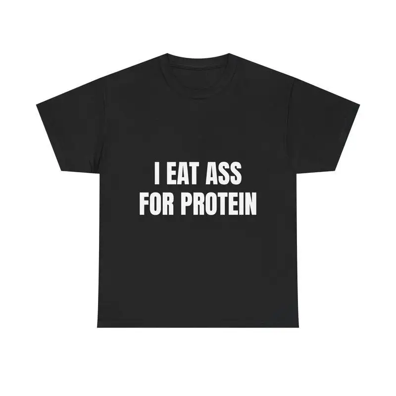 

I EAT A*S FOR PROTEIN TEE - Funny Workout T-Shirt For Lifters, Degenerates & Alpha Bros Viral TikTok Gym Shirt