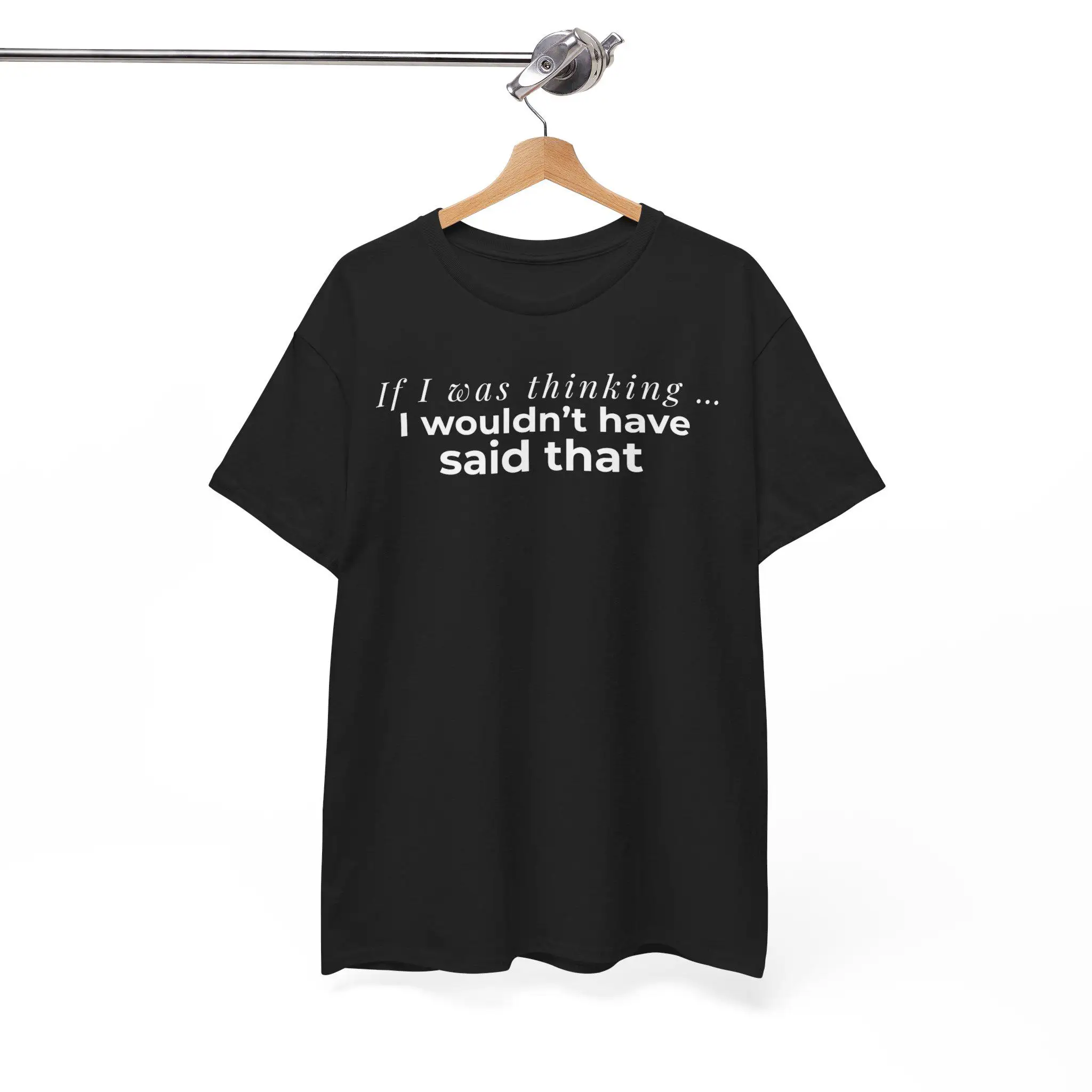 Cadeau t-shirt drôle et sarcastique |   Si j'avais réfléchi, je n'aurais pas dit ça. |   T-shirt humoristique relatif à la réflexion excessive