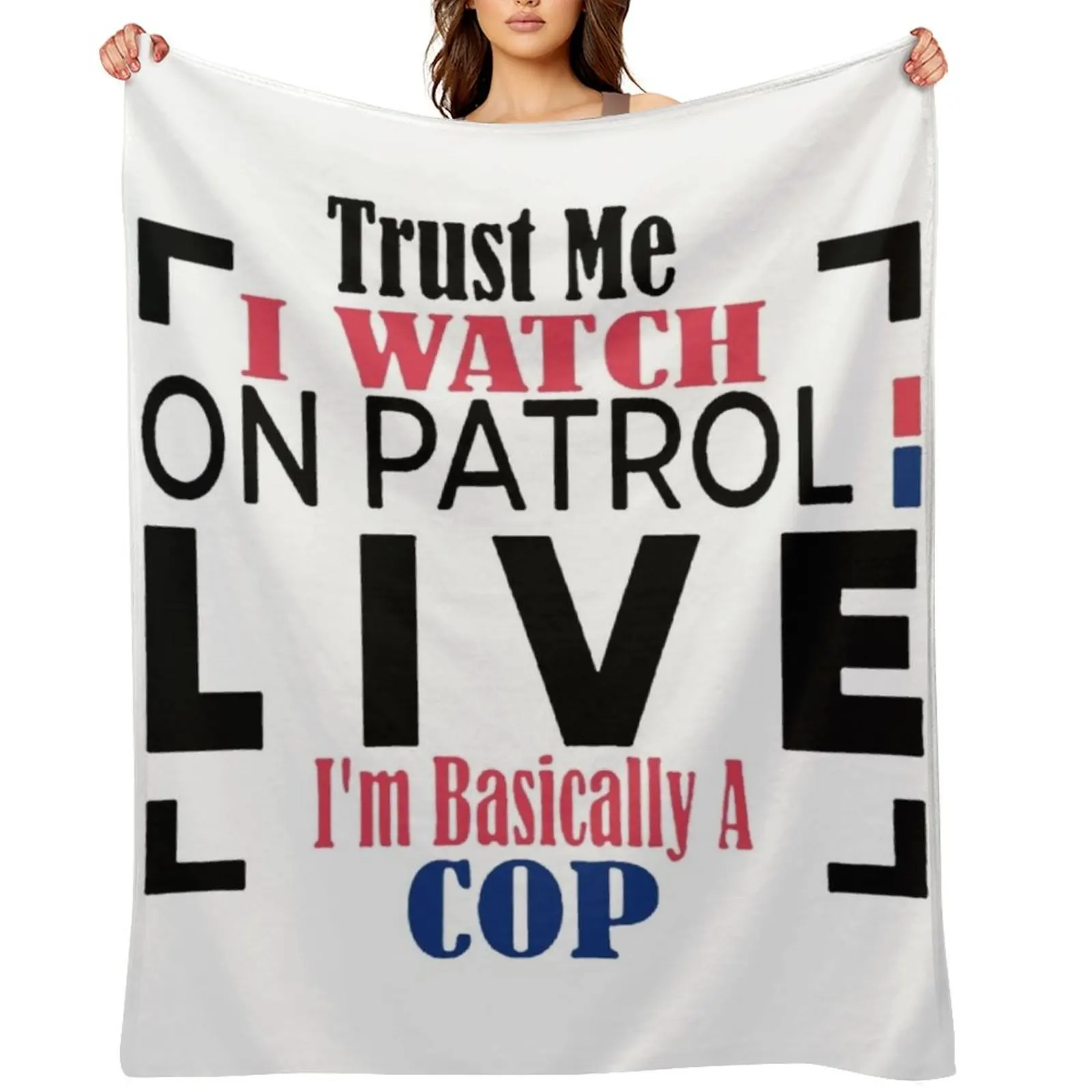 

Trust me I watch on atrol live Iam asically a cop Throw Blanket Soft Big Beach Vintage for winter Blankets