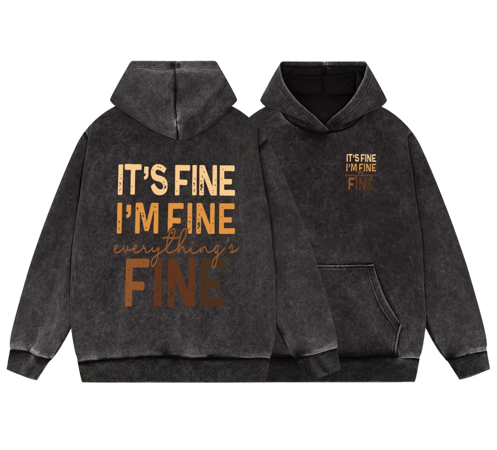 It'S Fine I'M Fine Fine Men'S Vintage Washed Cotton Hooded Fashion Fur-Liner Pullover Warm Fleece Hoody Autumn High Quality