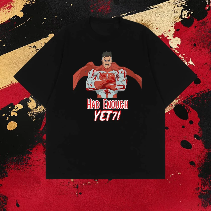 

2026 New in Had Enough Yet! Invincible Comics Graphics T shirts Men Women Cotton Oversized Tops Unisex short sleeve T-shirts