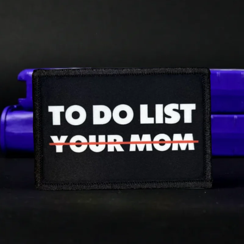 To Do List Morale Tactical Patches Funny Printed Hook&Loop Patch Military Army Airsoft Badge Backpack Stickers