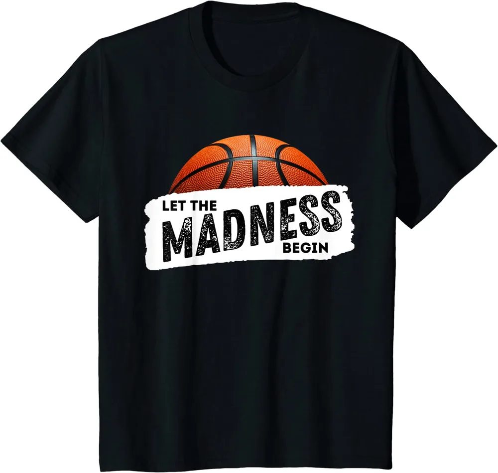 Let the Madness Begin Get Ready for Basketball Excitement Unisex T-Shirt