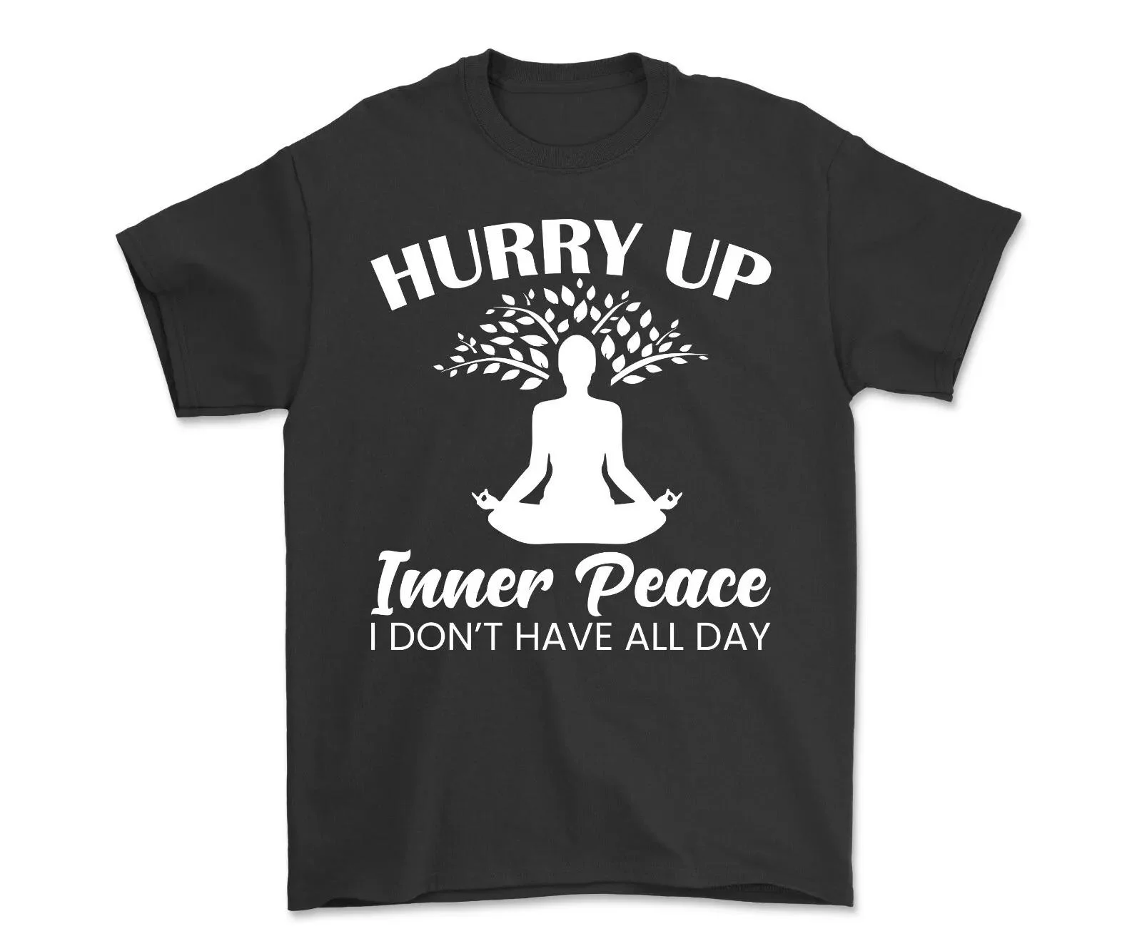 Hurry Up Inner Peace I Don't Have All Day Shirt Inspirational Yoga T-shirt