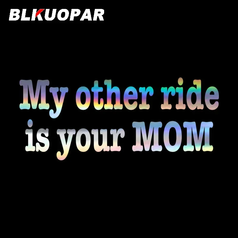 

BLKUOPAR My Other Ride Is Your Mom Car Sticker JDM Laser Vinyl Decal Waterproof Scratch-Proof Trunk Graphics Car Goods