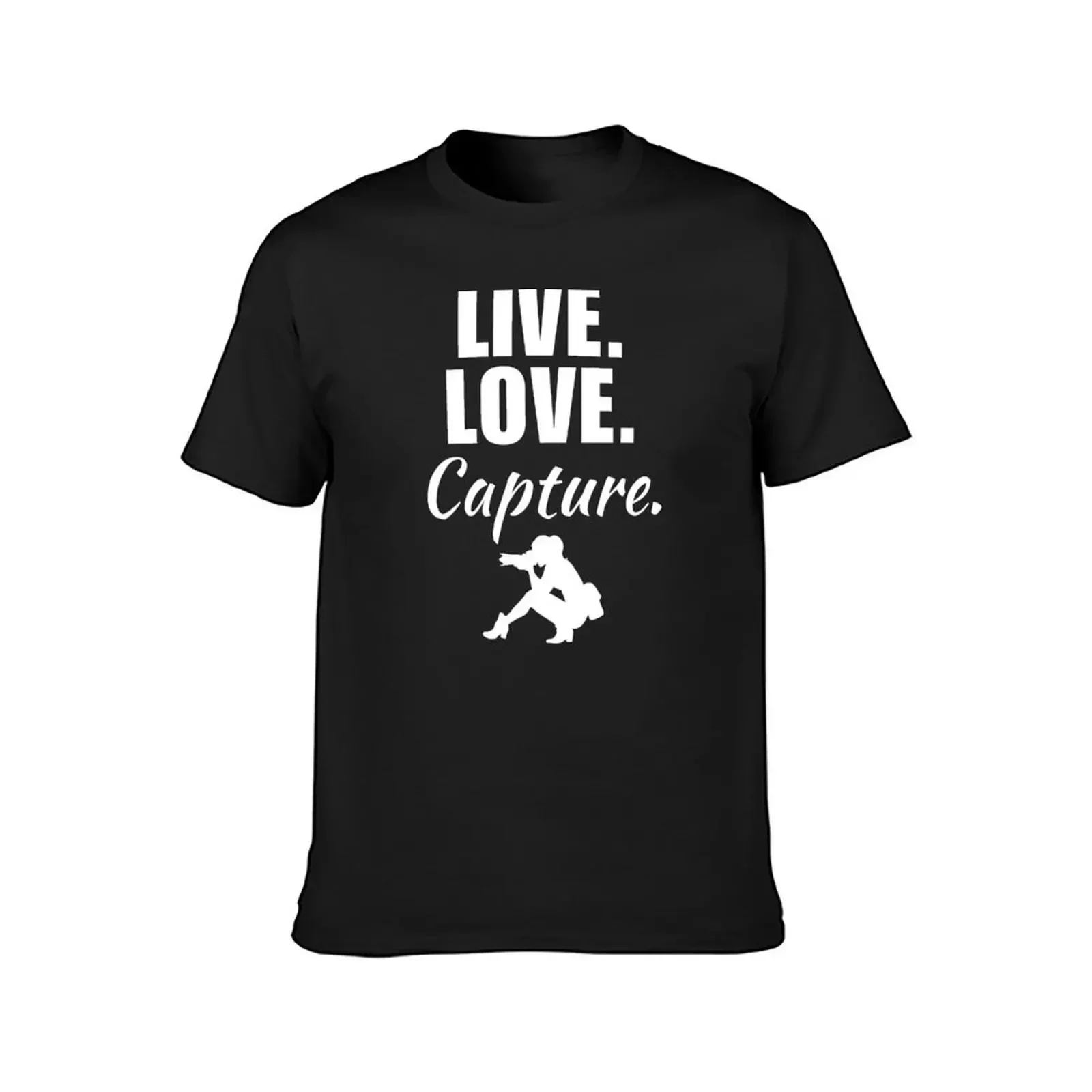 Live, love, capture. Funny photographer job quote or saying for photographer girlfriend of wife T-Shirt