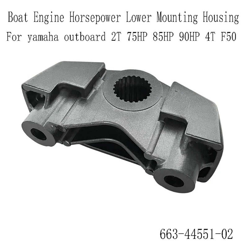 

663-44551 Boat Engine Horsepower Lower Mounting Housing For Yamaha Outboard 2T 75HP 85HP 90HP 4T F50 663-44551-02