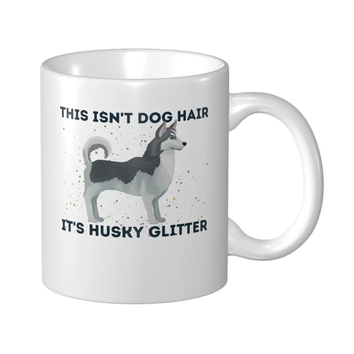 Mark Cup Mug This Isn't Dog Hair It's Husky Glitter Siberian Husky Sibe Coffee Mugs Tea Milk Water Cup Travel Mugs Office Home